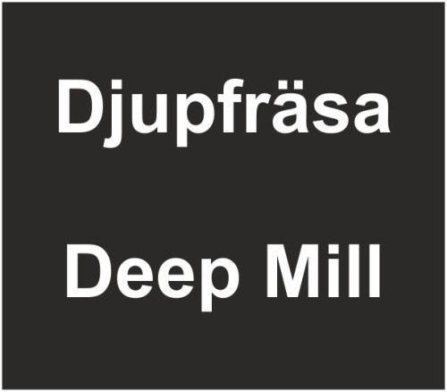 Djupfräsning / Deep Milling